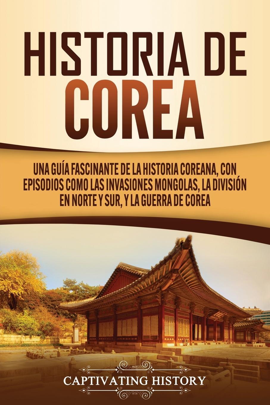 Cover: 9781647489007 | Historia de Corea | Captivating History | Taschenbuch | Paperback