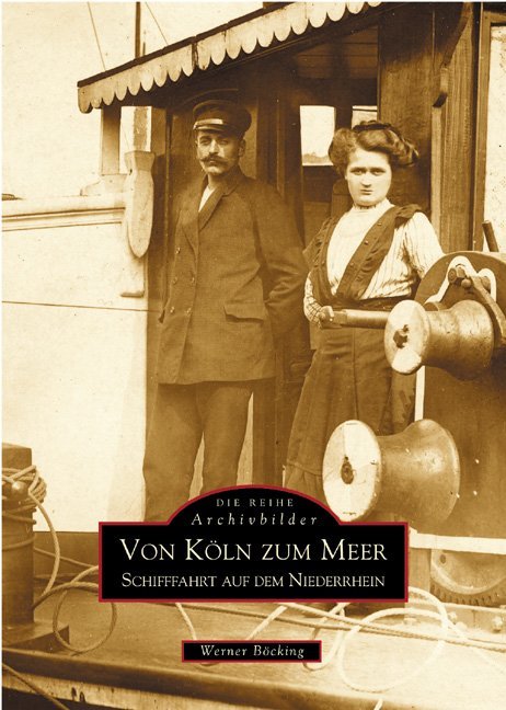 Cover: 9783897026209 | Von Köln zum Meer | Schifffahrt auf dem Niederrhein | Werner Böcking