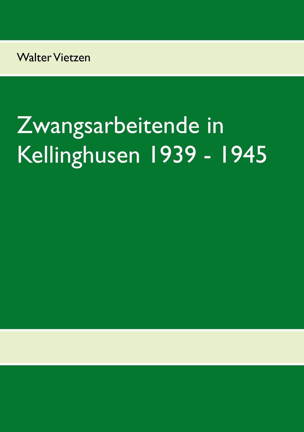 Cover: 9783744829397 | Zwangsarbeitende in Kellinghusen 1939 - 1945 | Walter Vietzen | Buch