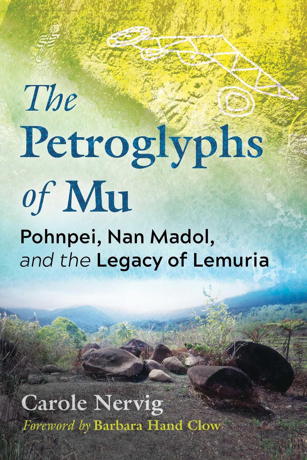 Cover: 9781591434474 | The Petroglyphs of Mu | Pohnpei, Nan Madol, and the Legacy of Lemuria