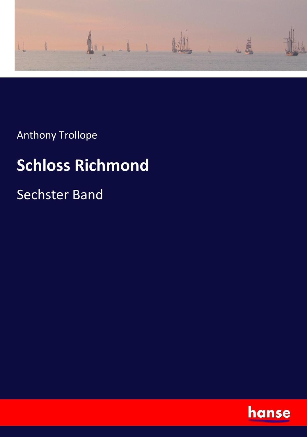 Cover: 9783743658349 | Schloss Richmond | Sechster Band | Anthony Trollope | Taschenbuch