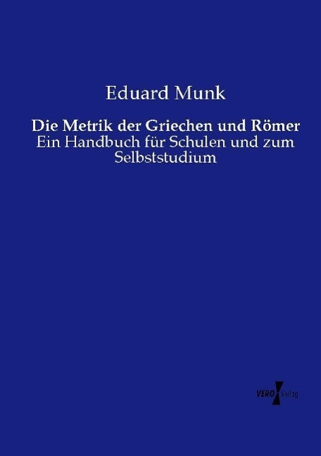 Cover: 9783737208048 | Die Metrik der Griechen und Römer | Eduard Munk | Taschenbuch | 304 S.