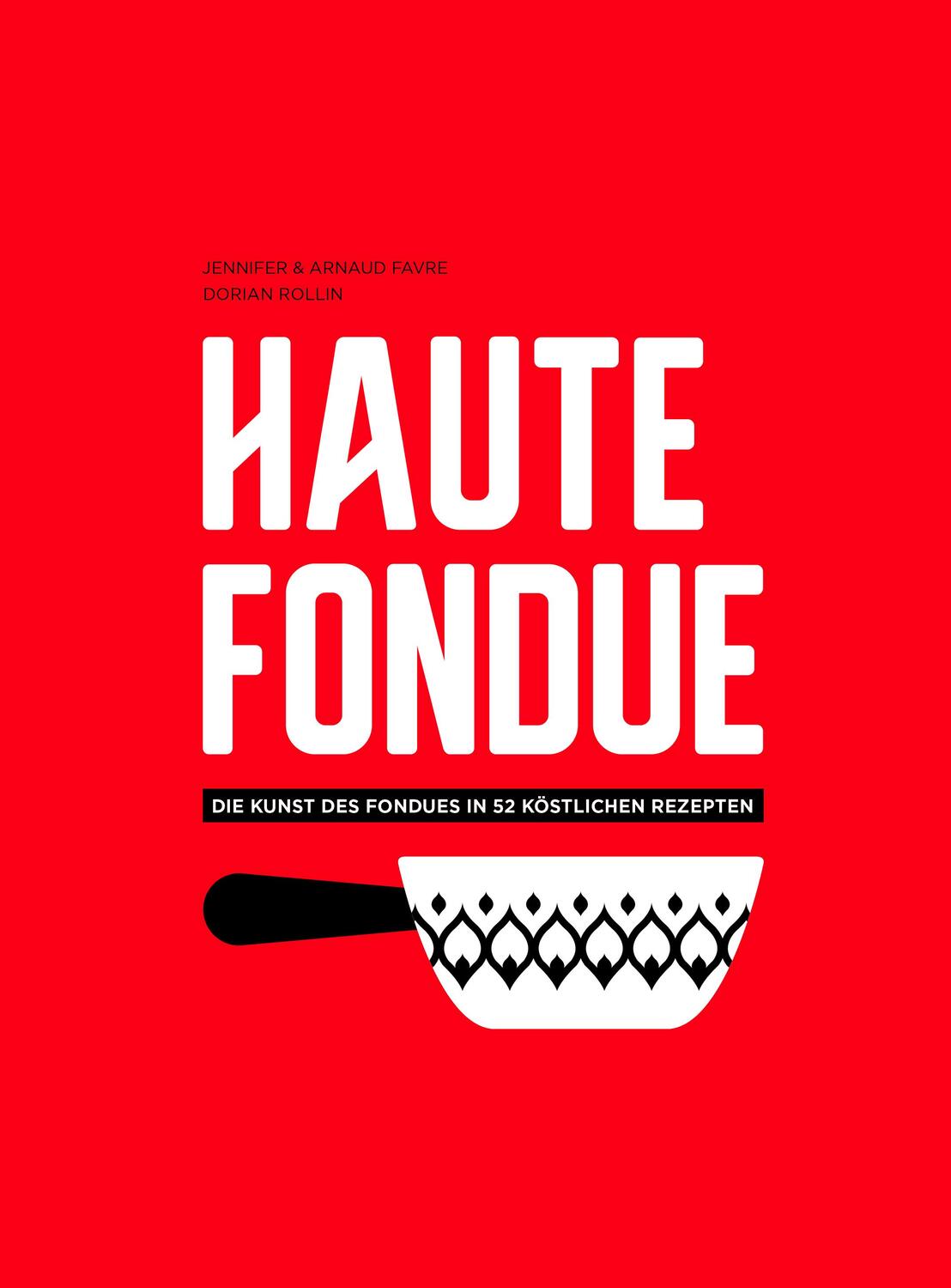Cover: 9782940481545 | Haute Fondue | Die Kunst des Fondues in 52 köstlichen Rezepten | Buch