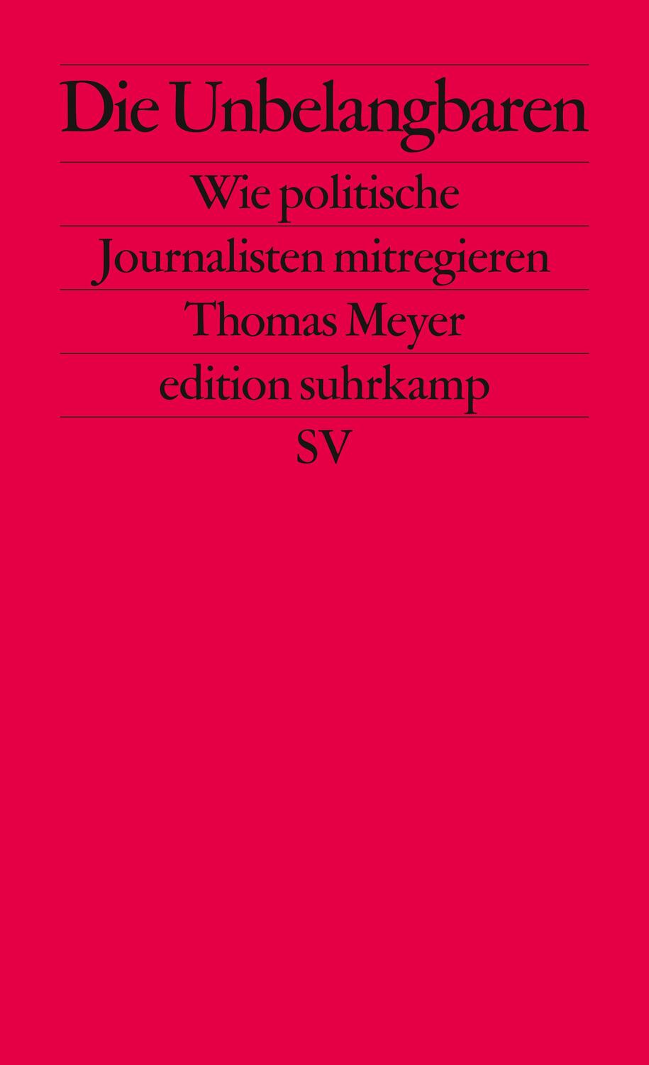 Cover: 9783518126929 | Die Unbelangbaren | Wie politische Journalisten mitregieren | Meyer