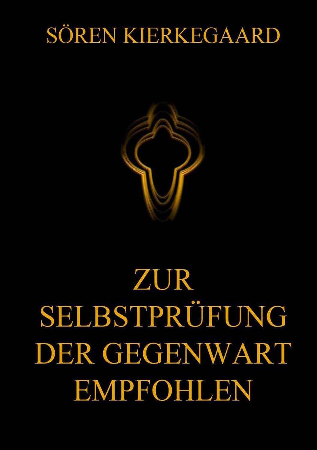Cover: 9783849679774 | Zur Selbstprüfung der Gegenwart empfohlen | Sören Kierkegaard | Buch