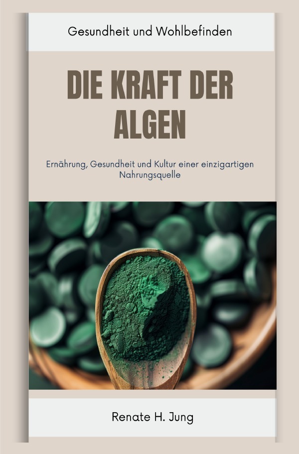 Cover: 9783759814951 | Die Kraft der Algen | Renate H. Jung | Taschenbuch | 192 S. | Deutsch