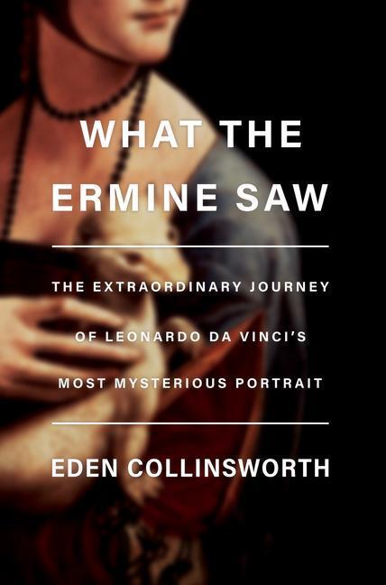 Cover: 9780385546119 | What the Ermine Saw: The Extraordinary Journey of Leonardo Da...