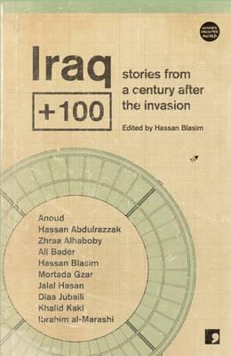 Cover: 9781905583669 | Iraq+100 | Stories from a Century After the Invasion | Blasim (u. a.)