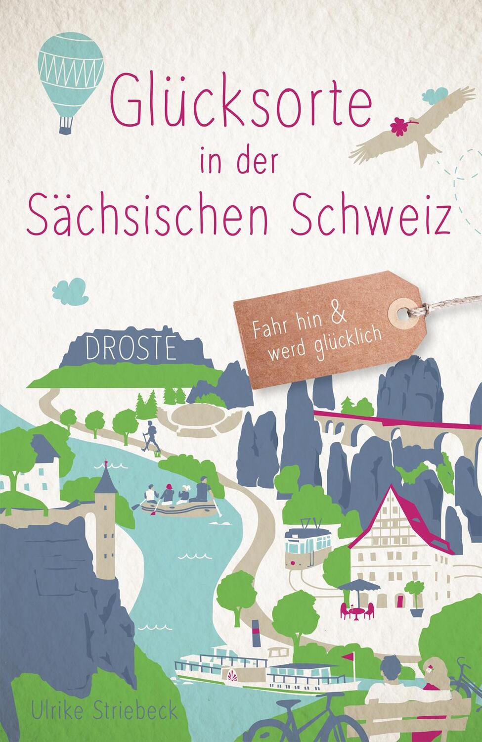 Cover: 9783770024506 | Glücksorte in der Sächsischen Schweiz | Fahr hin &amp; werd glücklich