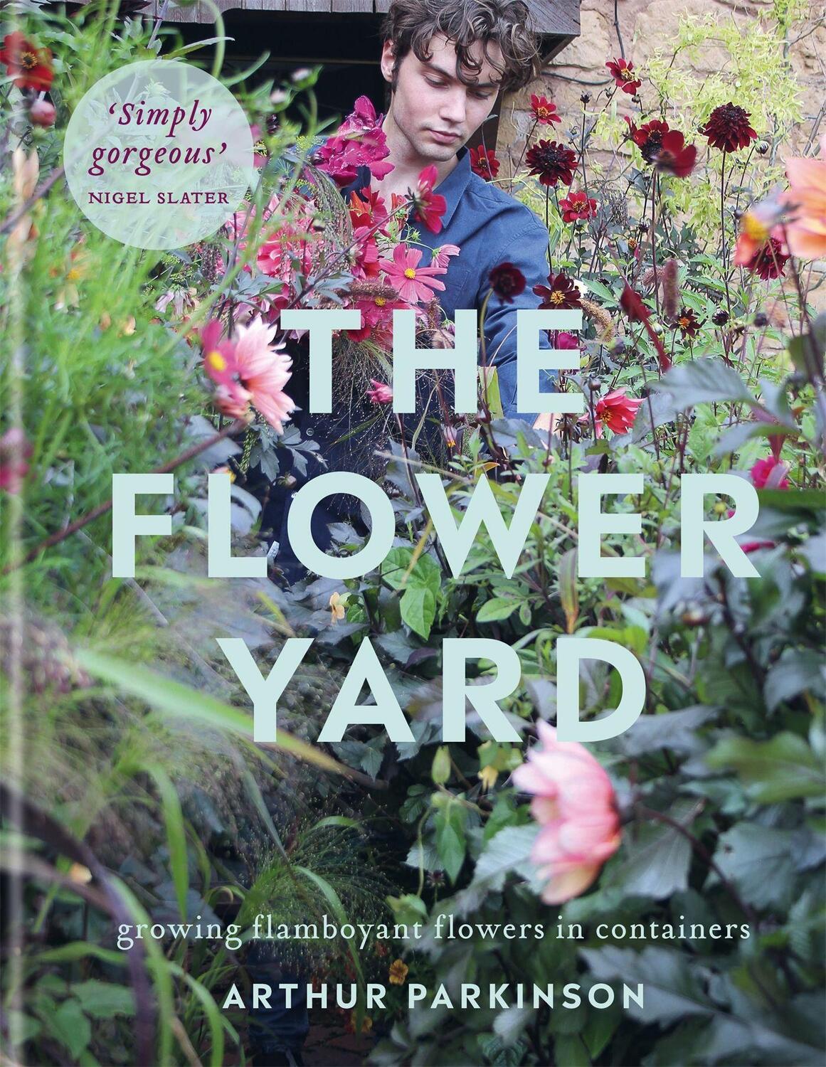 Cover: 9780857839176 | The Flower Yard: Growing Flamboyant Flowers in Containers | Parkinson