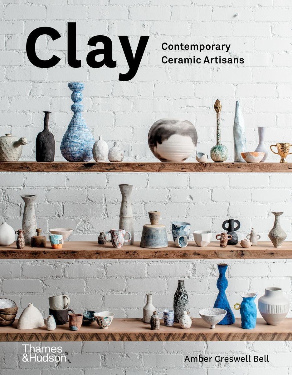 Cover: 9780500500729 | Clay | Contemporary Ceramic Artisans | Amber Creswell Bell | Buch