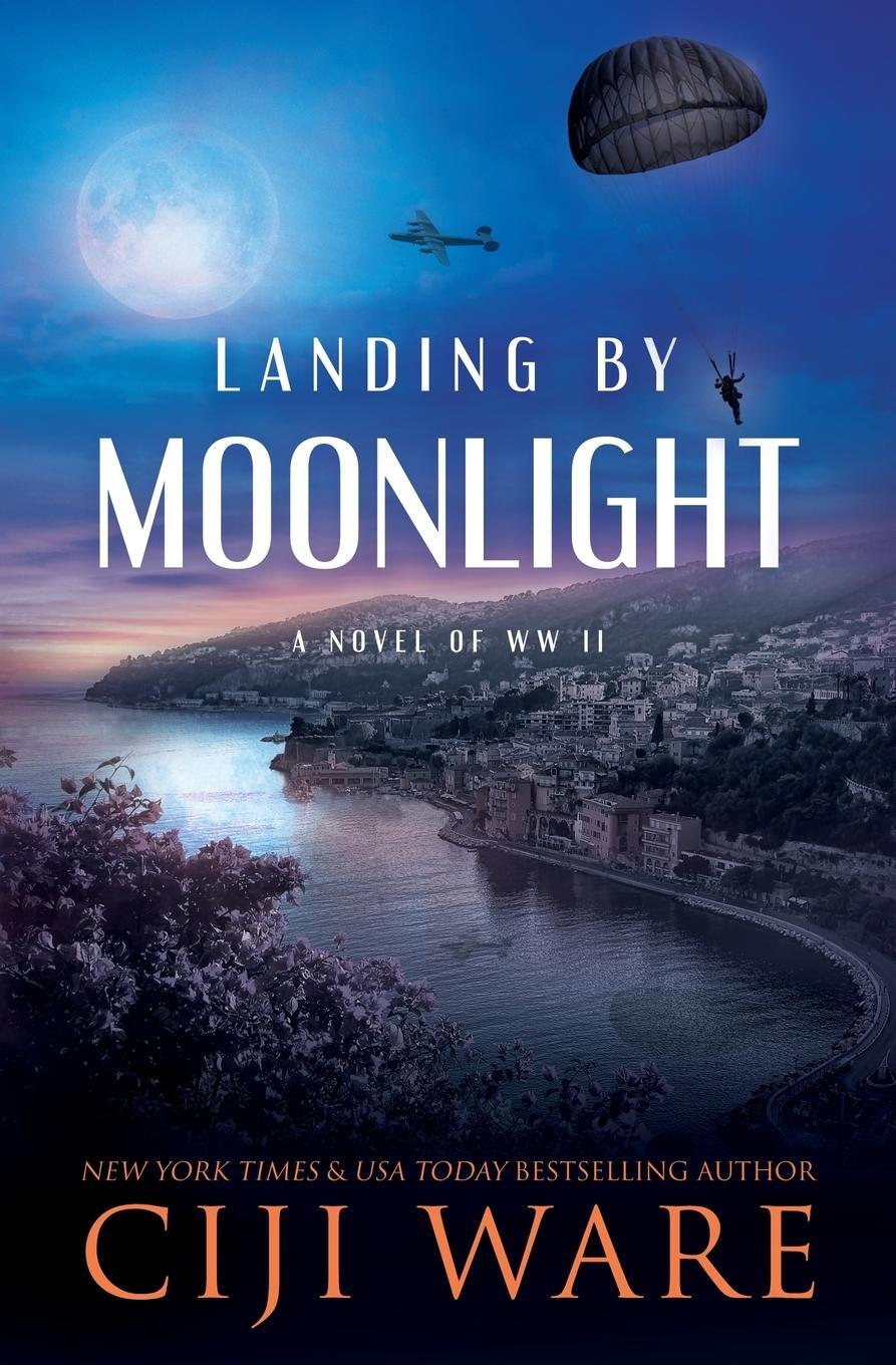 Cover: 9780999077320 | Landing by Moonlight | A Novel of WW II | Ciji Ware | Taschenbuch