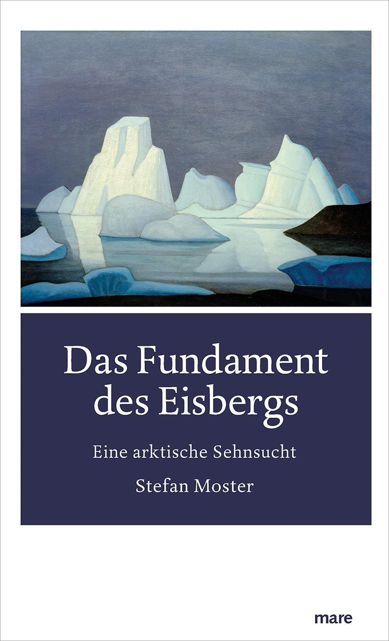 Cover: 9783866486805 | Das Fundament des Eisbergs | Eine arktische Sehnsucht | Stefan Moster