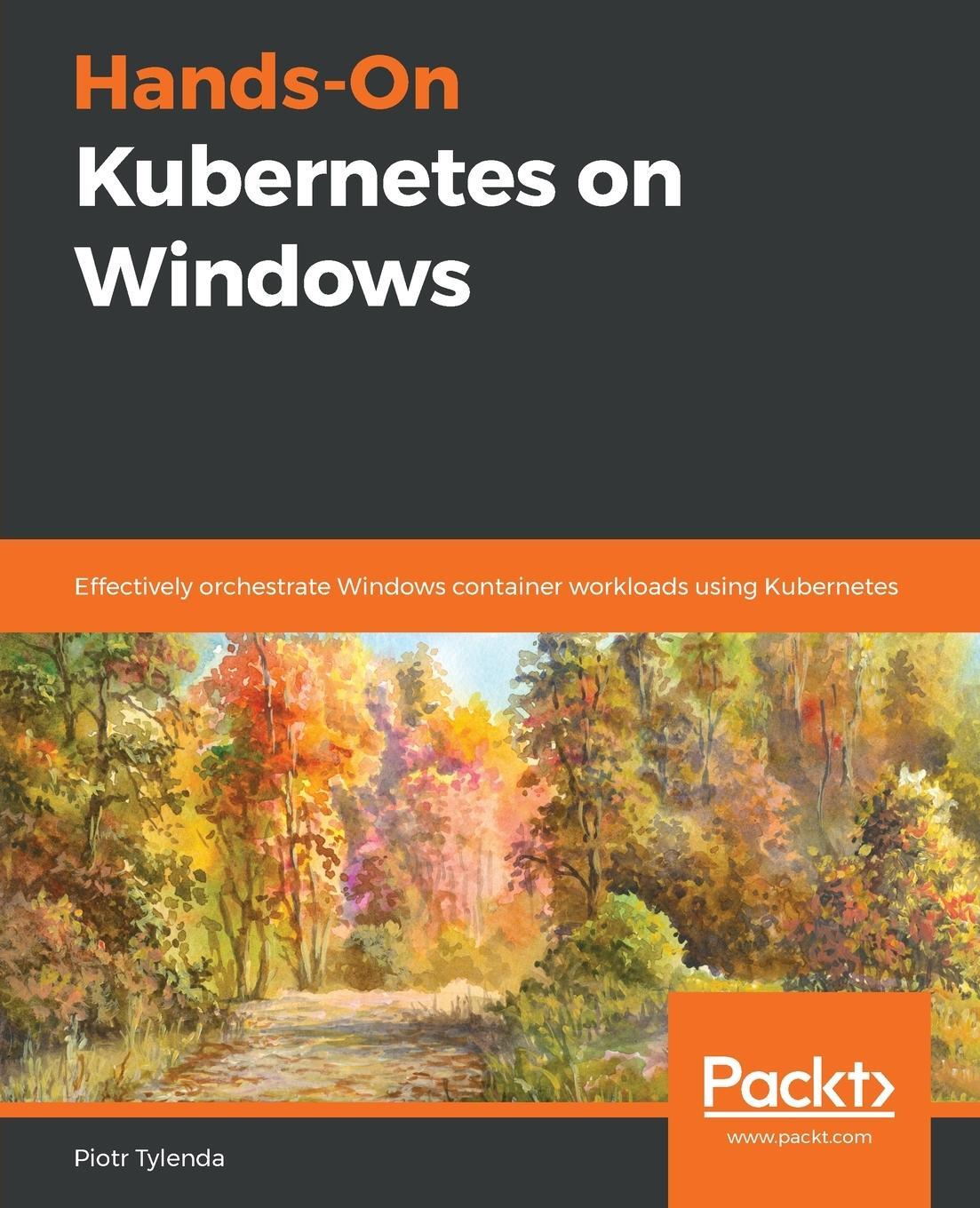 Cover: 9781838821562 | Hands-On Kubernetes on Windows | Piotr Tylenda | Taschenbuch | 2020