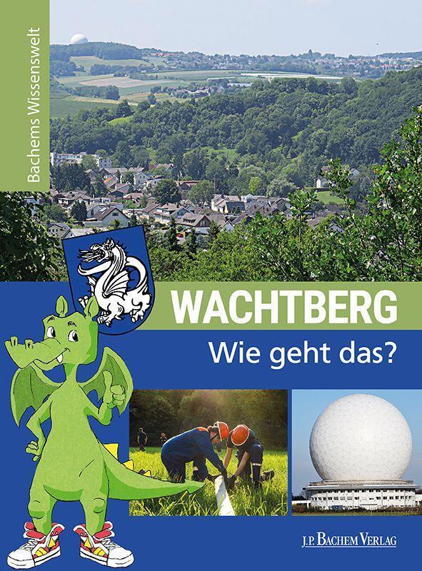 Cover: 9783761634424 | Wachtberg - Wie geht das? | Bachems Wissenswelt | Sara Ebertz | Buch