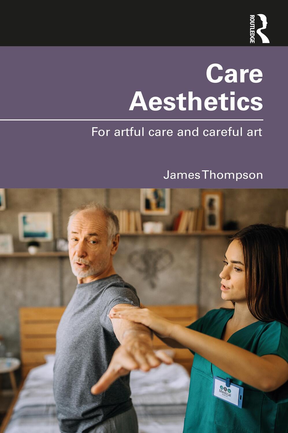 Cover: 9781032196169 | Care Aesthetics | For artful care and careful art | James Thompson