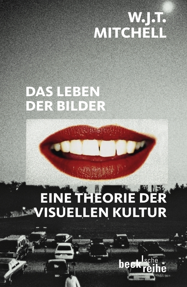 Cover: 9783406573590 | Das Leben der Bilder | Theorie der visuellen Kultur | Mitchell | Buch