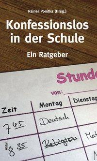 Cover: 9783865691101 | Konfessionslos in der Schule | Ein Ratgeber | Taschenbuch | 117 S.