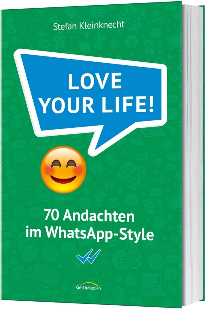 Cover: 9783957345158 | Love your life! | 70 Andachten im WhatsApp-Style | Buch | 224 S.
