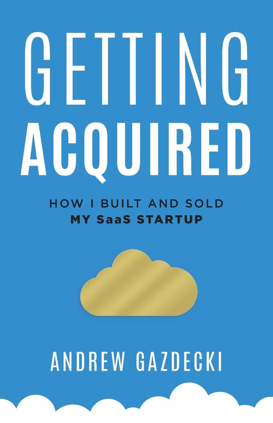 Cover: 9781544522883 | Getting Acquired | How I Built and Sold My SaaS Startup | Gazdecki