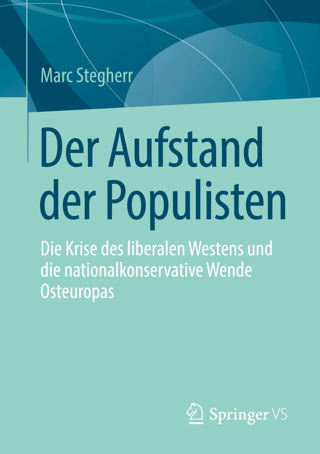 Cover: 9783658296063 | Der Aufstand der Populisten | Marc Stegherr | Taschenbuch | 2022