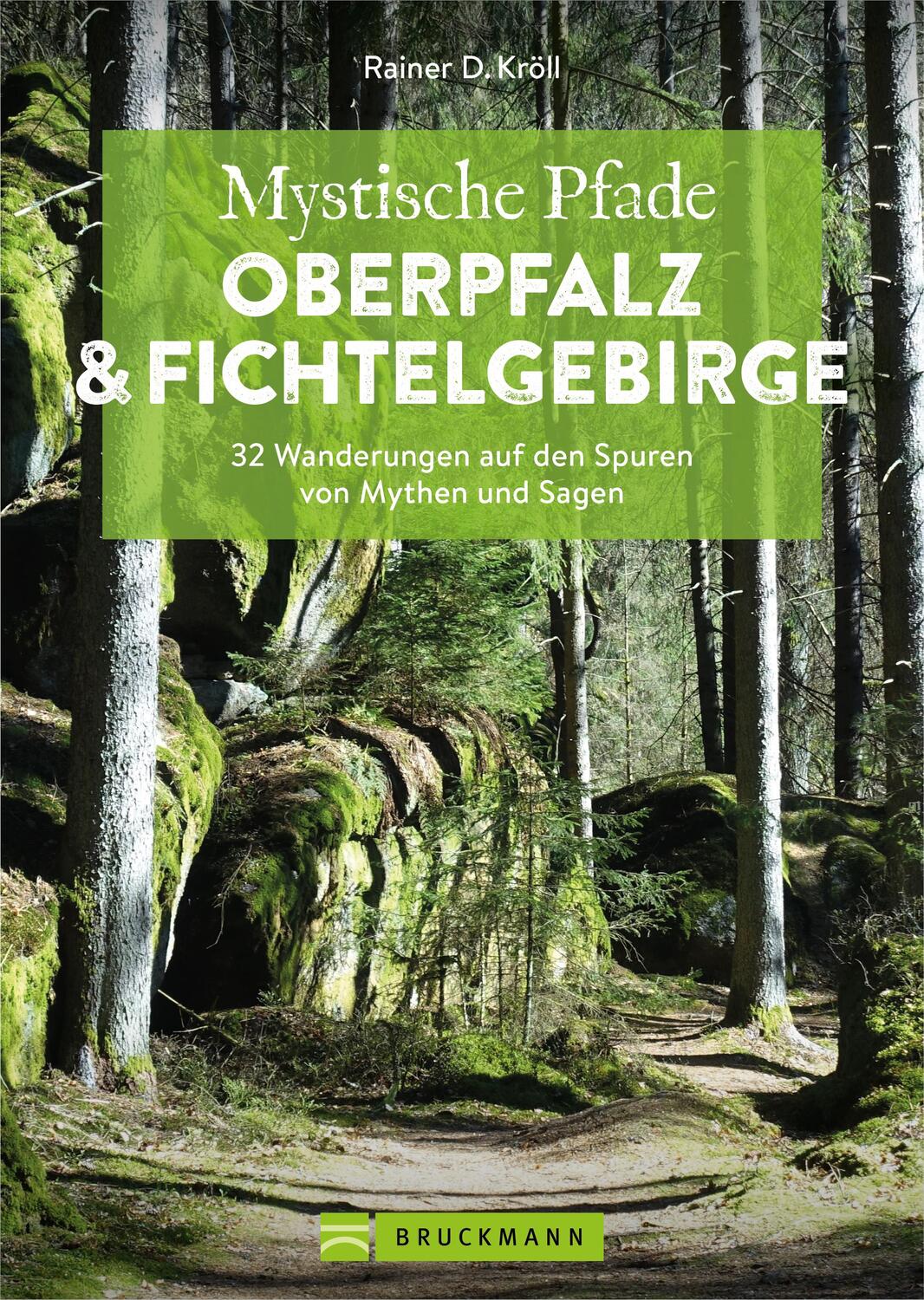 Cover: 9783734328473 | Mystische Pfade Oberpfalz &amp; Fichtelgebirge | Rainer D. Kröll | Buch