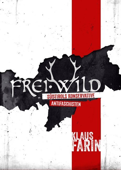 Cover: 9783945398227 | Frei.Wild | Südtirols konservative Antifaschisten | Klaus Farin | Buch