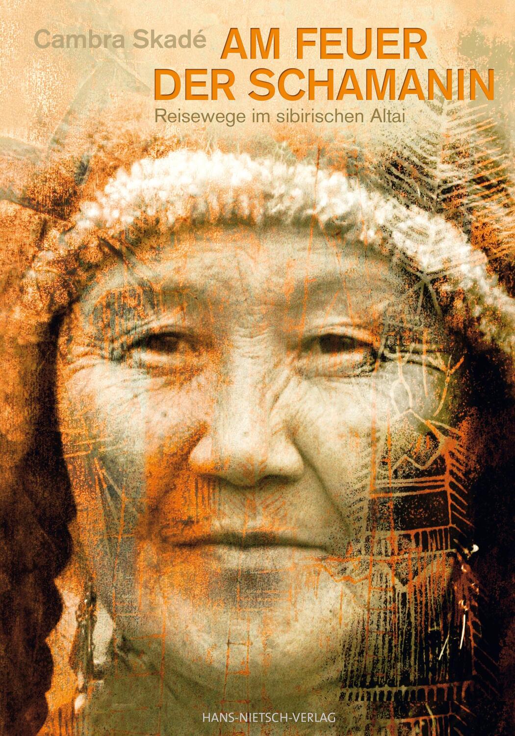 Cover: 9783939570110 | Am Feuer der Schamanin | Reisewege im sibirischen Altai | Cambra Skadé