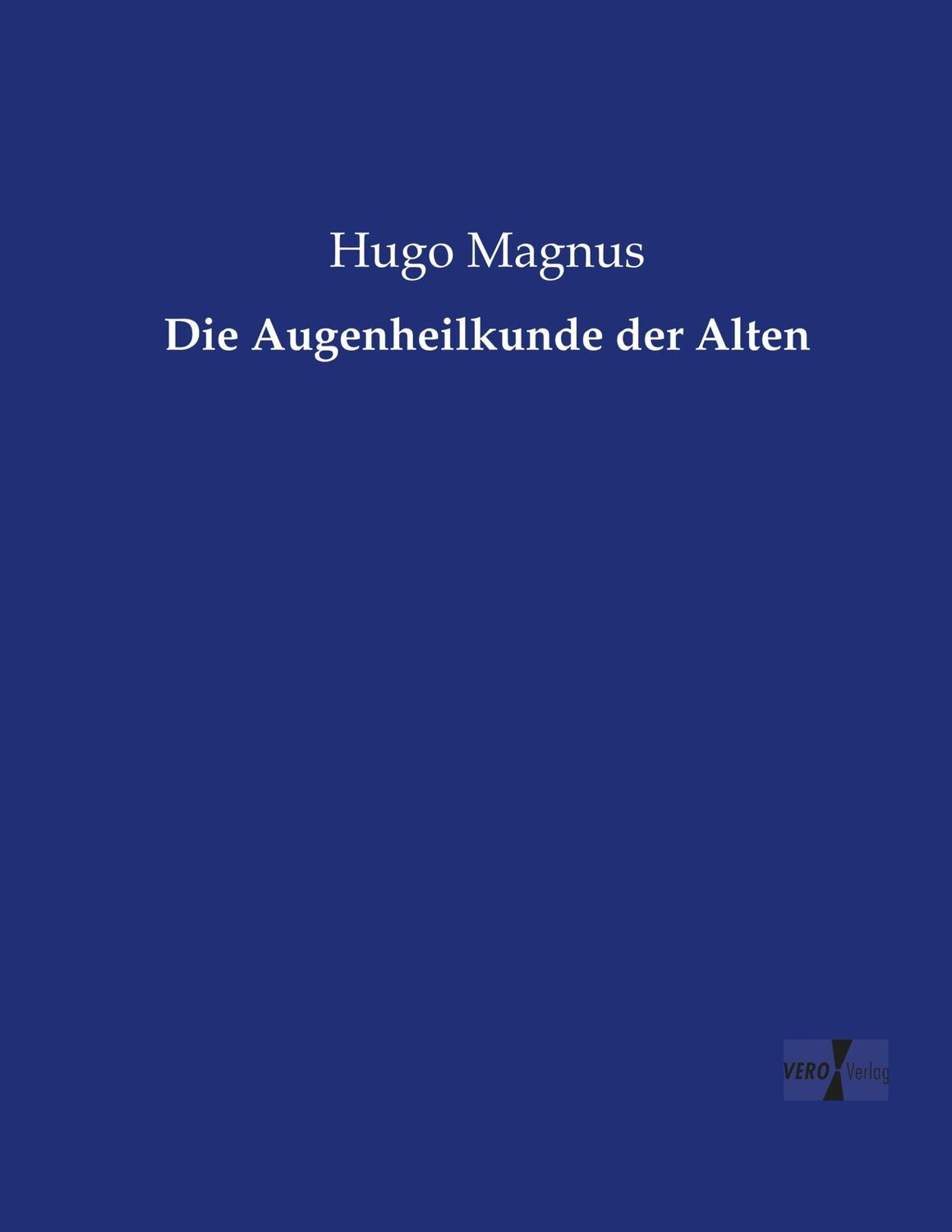 Cover: 9783737211574 | Die Augenheilkunde der Alten | Hugo Magnus | Taschenbuch | Paperback