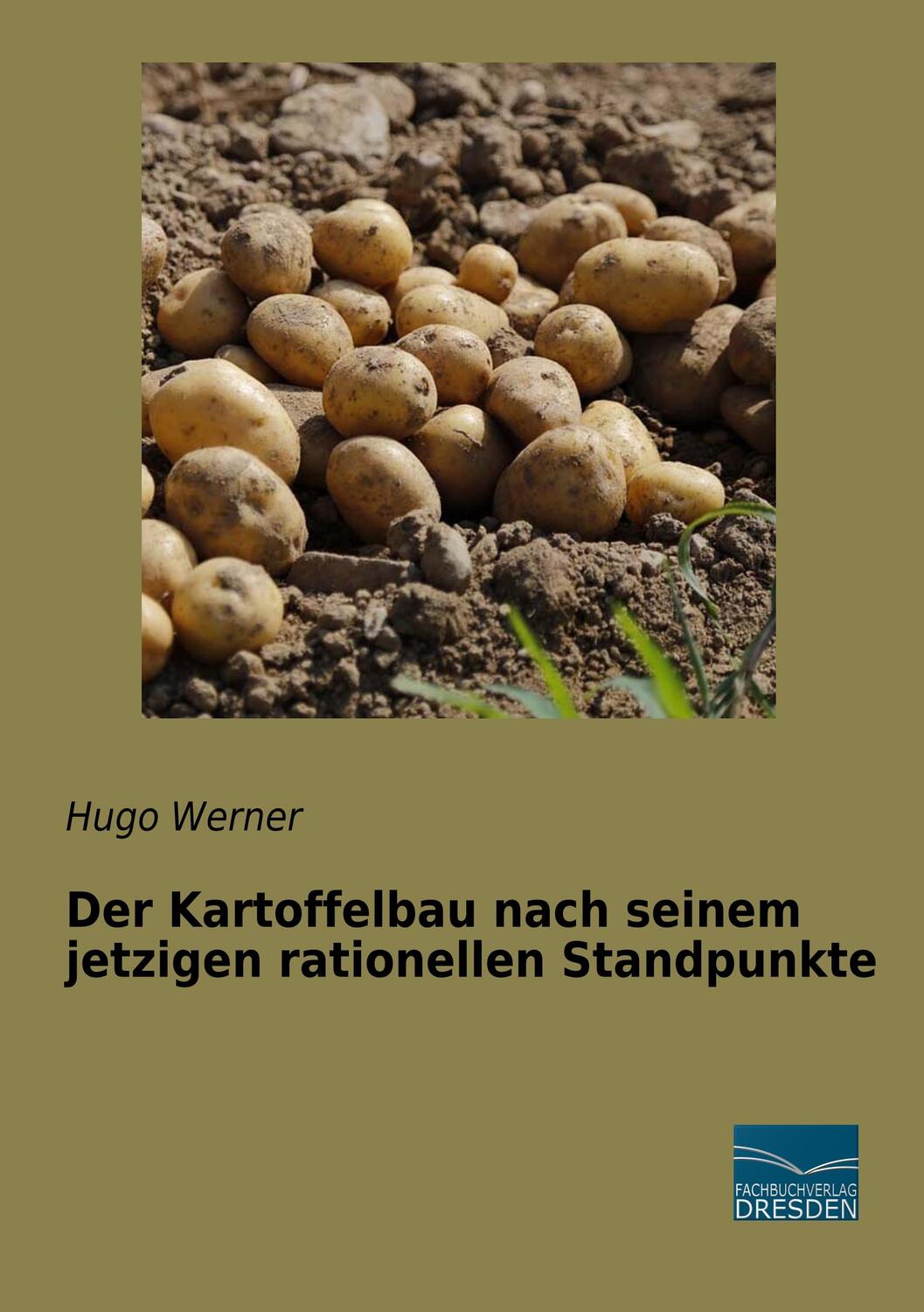 Cover: 9783961690848 | Der Kartoffelbau nach seinem jetzigen rationellen Standpunkte | Werner