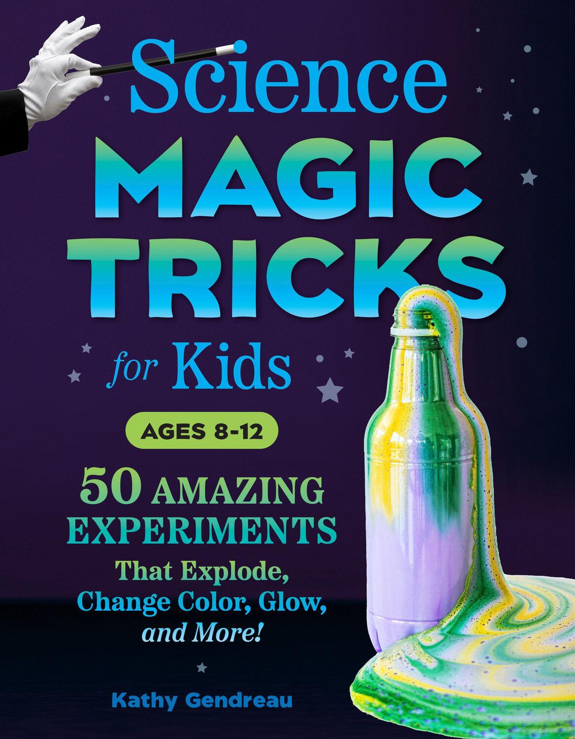 Cover: 9780593690253 | Science Magic Tricks for Kids: 50 Amazing Experiments That Explode,...
