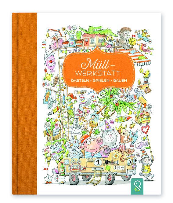 Cover: 9783946360438 | Müll-Werkstatt | Basteln - Spielen - Bauen | Hannah Kastenhuber | Buch