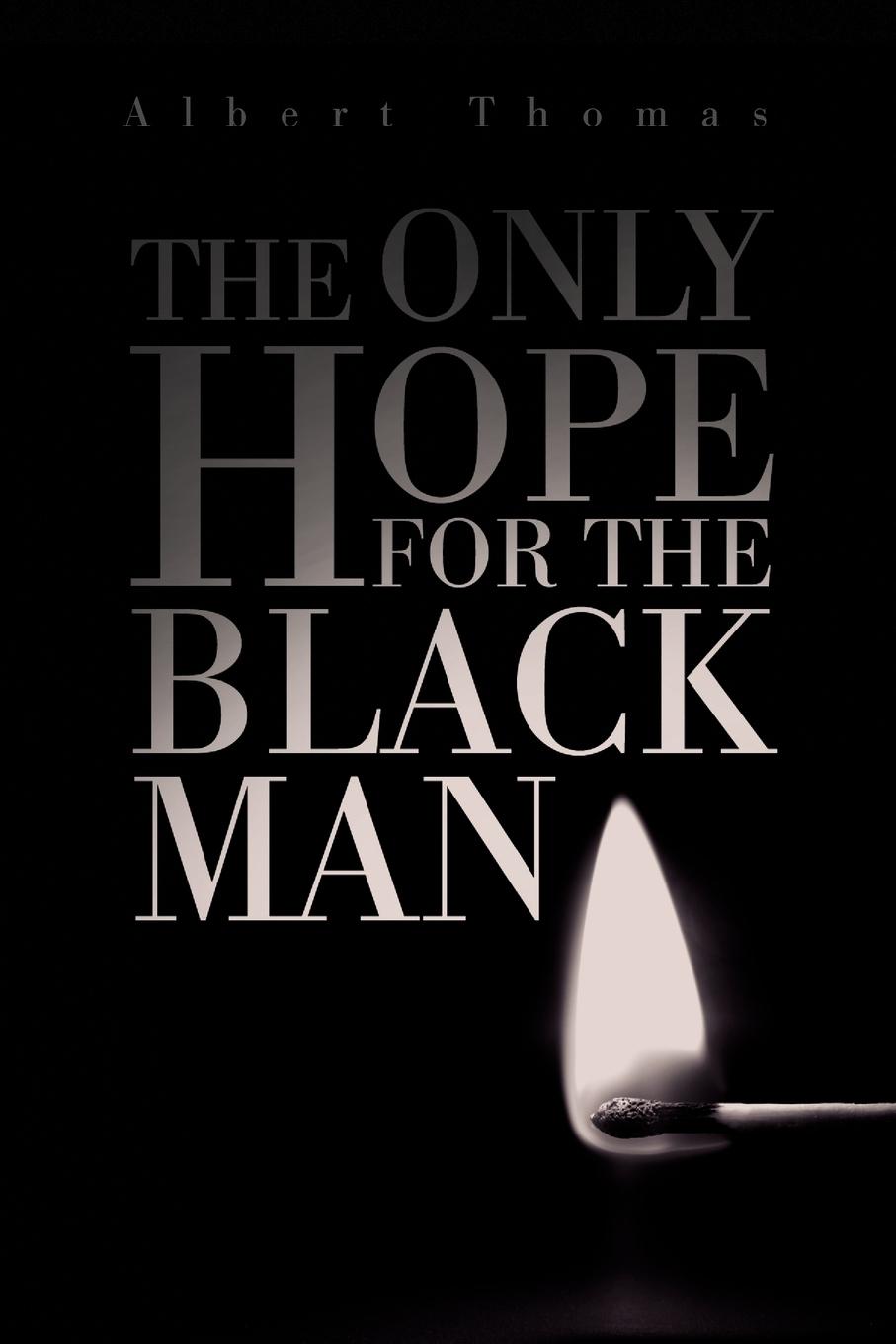 Cover: 9781436383806 | The Only Hope for the Black Man | Albert Thomas | Taschenbuch | 2009