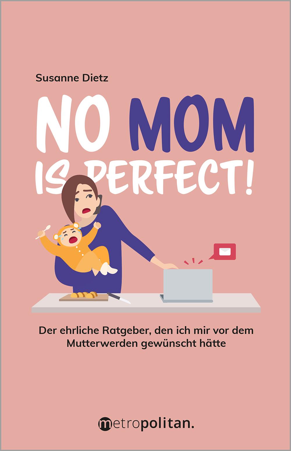 Cover: 9783961860753 | No MOM is perfect! | Susanne Dietz | Taschenbuch | 280 S. | Deutsch