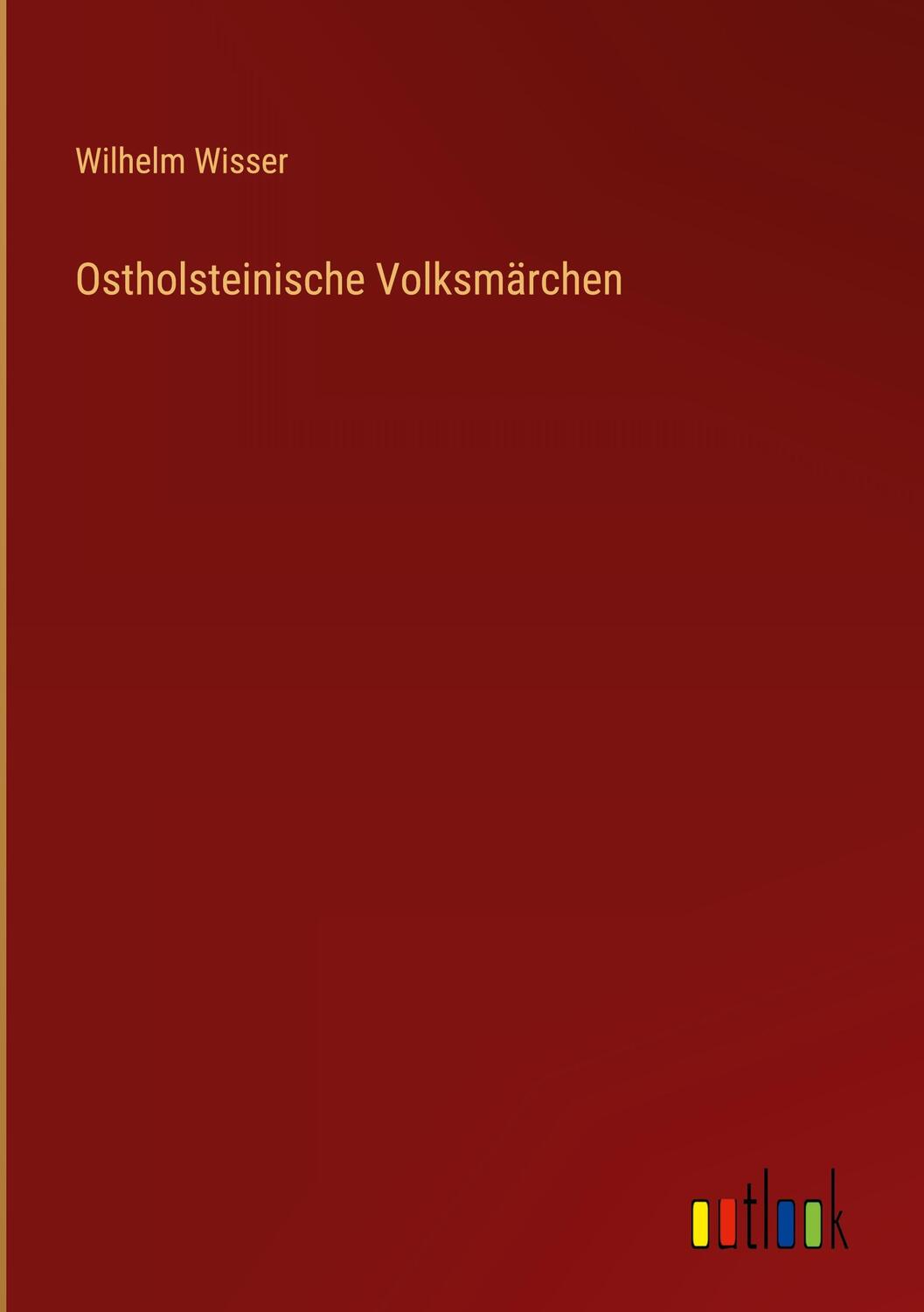 Cover: 9783368283193 | Ostholsteinische Volksmärchen | Wilhelm Wisser | Buch | 48 S. | 2022