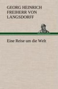 Cover: 9783847254867 | Eine Reise um die Welt | Georg Heinrich Freiherr von Langsdorff | Buch