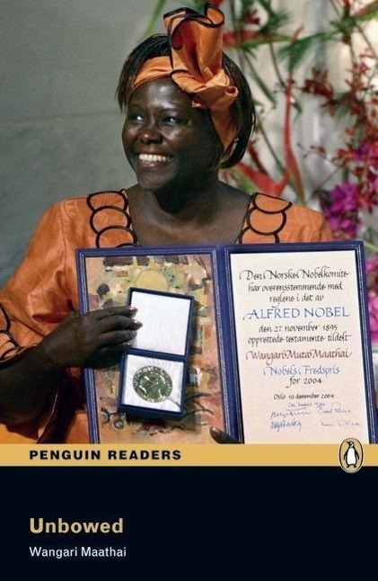 Cover: 9781408263822 | Maathi, W: Unbowed / Penguin Readers Level 4 | Wangari Maathi | 2012