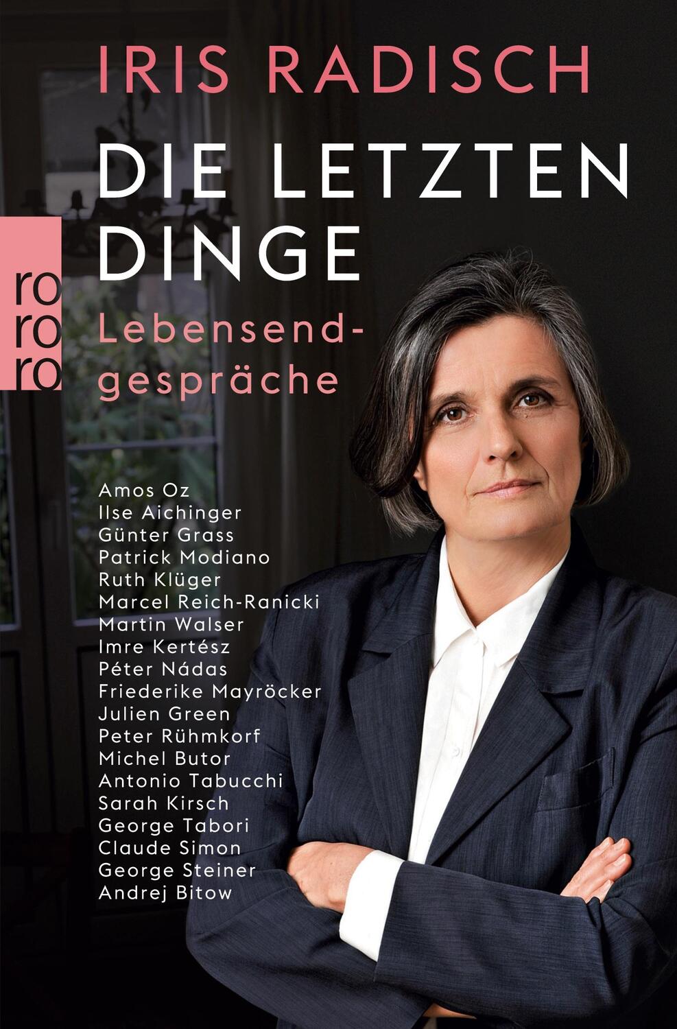 Cover: 9783499631115 | Die letzten Dinge | Lebensendgespräche | Iris Radisch | Taschenbuch
