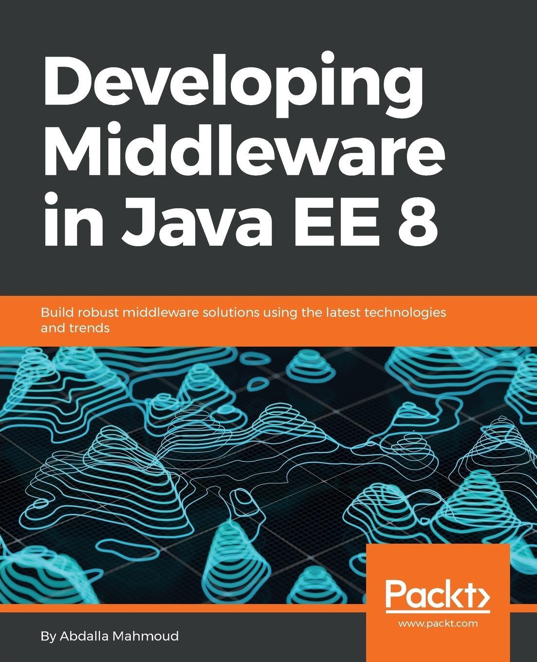Cover: 9781788391078 | Developing Middleware in Java EE 8 | Abdalla Mahmoud | Taschenbuch