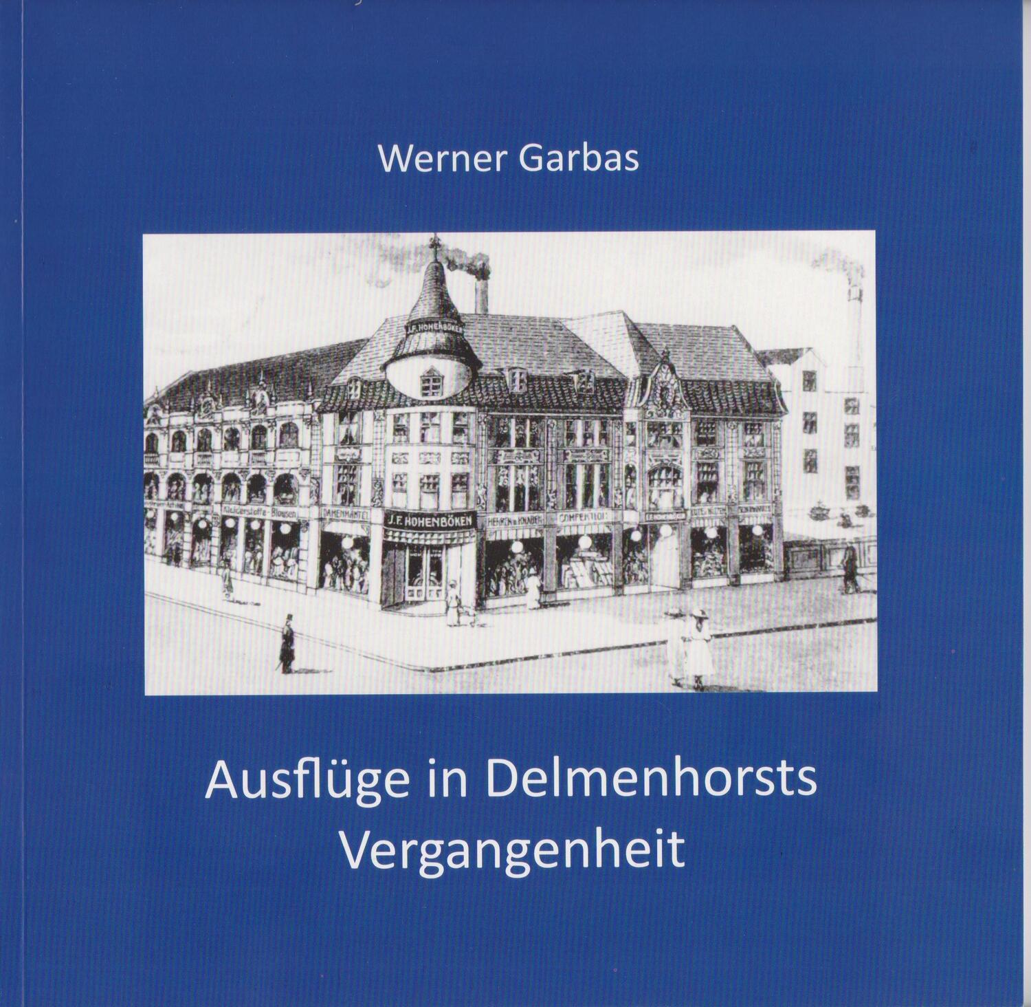 Cover: 9783730815571 | Ausflüge in Delmenhorsts Vergangenheit | Werner Garbas | Taschenbuch