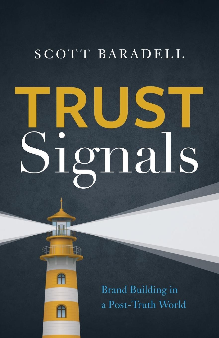 Cover: 9781544527802 | Trust Signals | Brand Building in a Post-Truth World | Scott Baradell