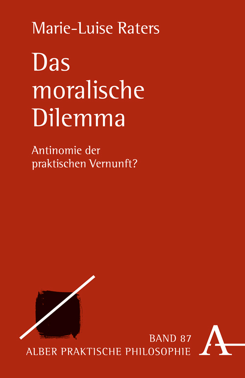 Cover: 9783495485729 | Das moralische Dilemma | Antinomie der praktischen Vernunft? | Raters