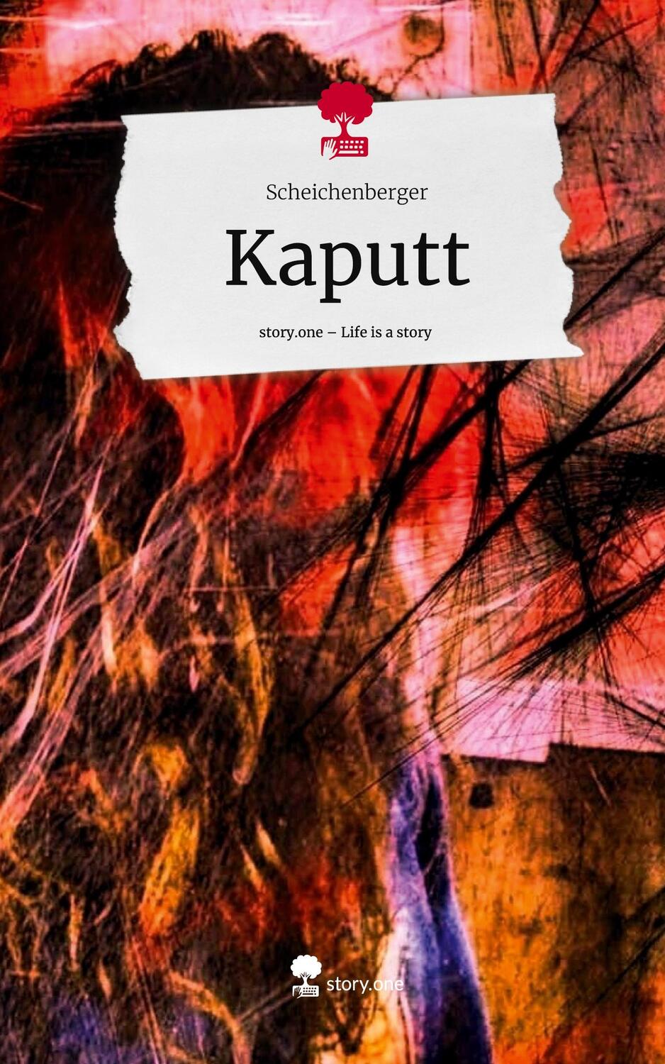 Cover: 9783711525314 | Kaputt. Life is a Story - story.one | Scheichenberger | Buch | 68 S.