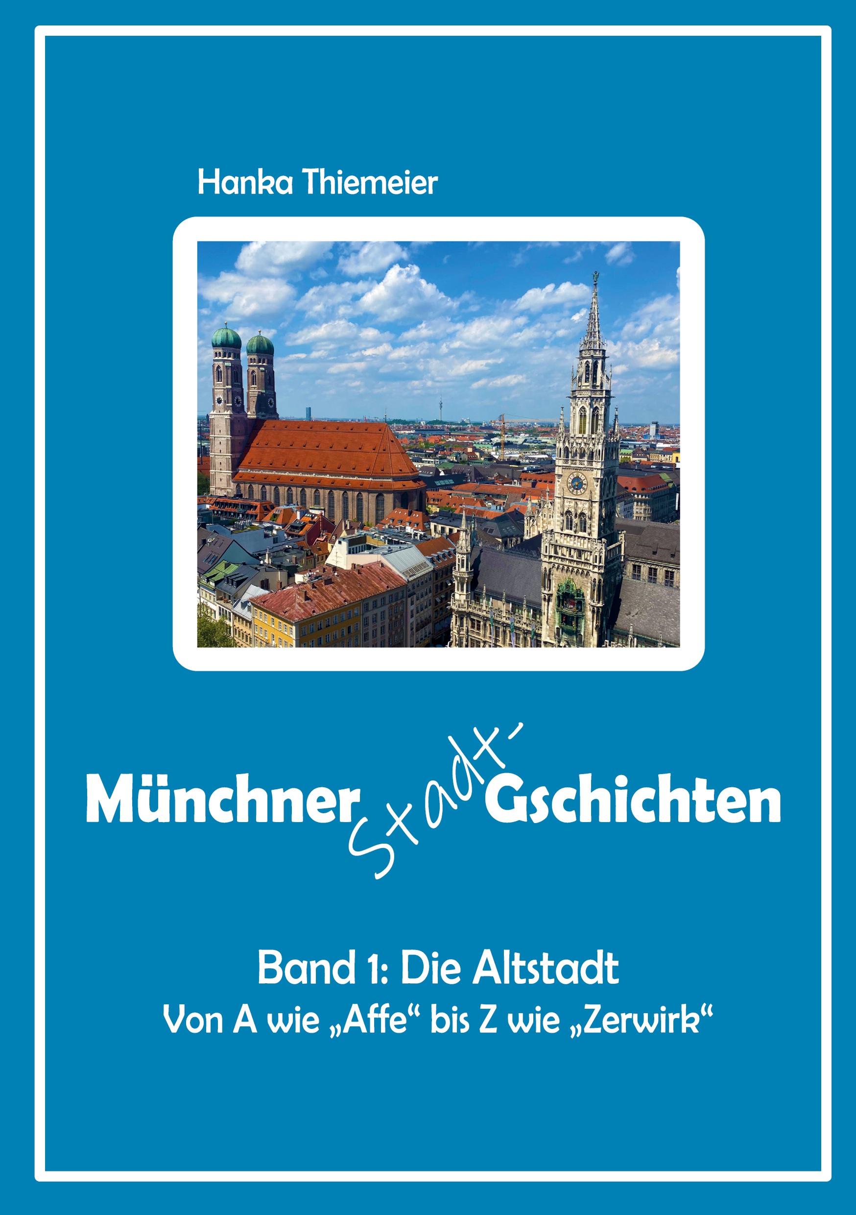 Cover: 9783754676790 | Münchner Stadt-Gschichten: Band 1: Die Altstadt | Hanka Thiemeier