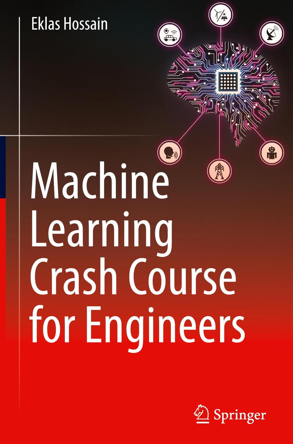 Cover: 9783031469893 | Machine Learning Crash Course for Engineers | Eklas Hossain | Buch
