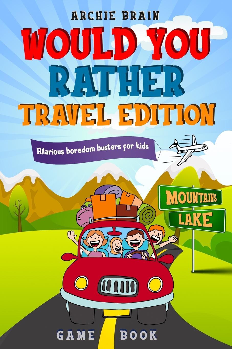 Cover: 9781908567475 | Would You Rather Game Book Travel Edition | Archie Brain | Taschenbuch