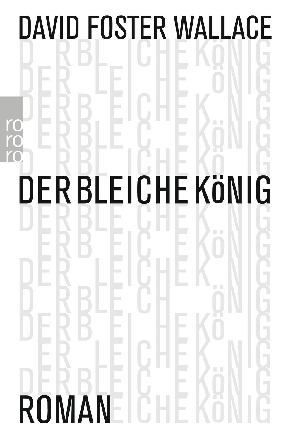 Cover: 9783499270611 | Der bleiche König | Ein unvollendeter Roman | David Foster Wallace
