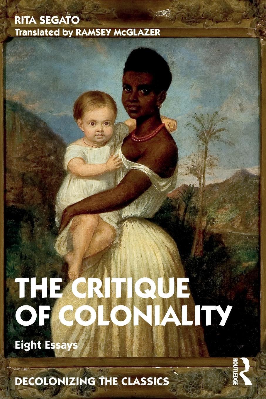 Cover: 9780367759827 | The Critique of Coloniality | Eight Essays | Rita Segato | Taschenbuch