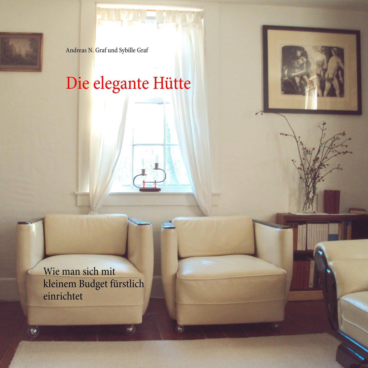 Cover: 9783752806519 | Die elegante Hütte | Andreas N. Graf (u. a.) | Taschenbuch | Paperback