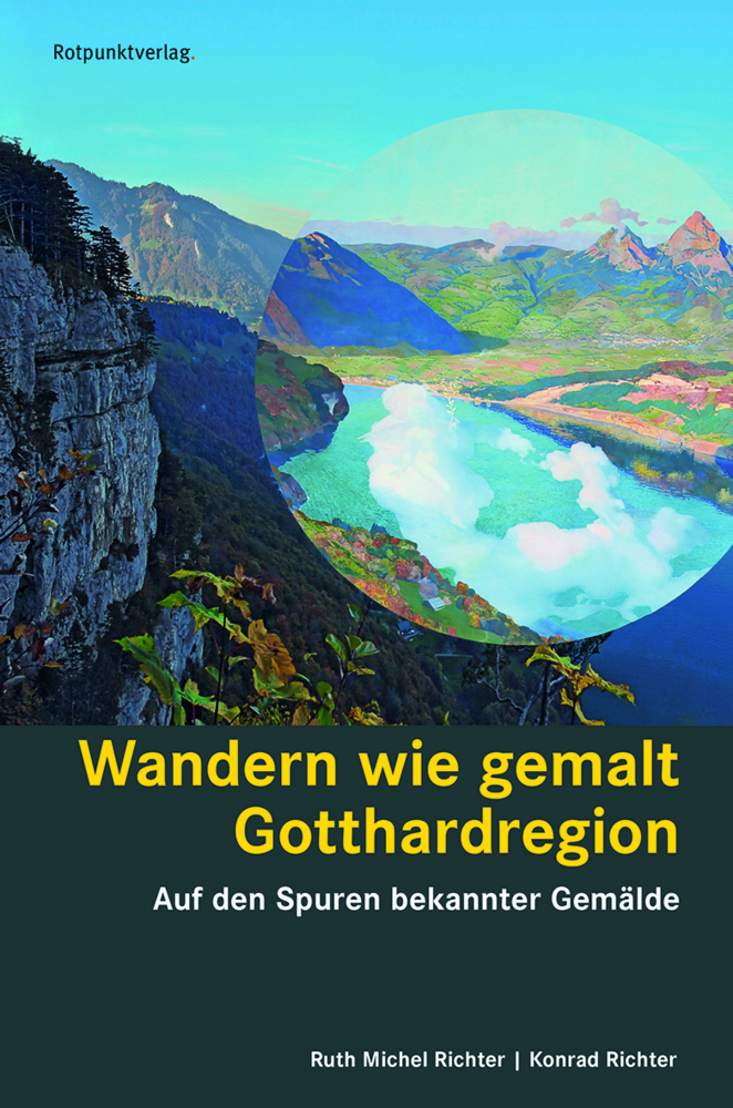 Cover: 9783858698261 | Wandern wie gemalt Gotthardregion | Ruth Michel Richter (u. a.) | Buch